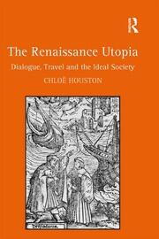 The Renaissance Utopia: Dialogue, Travel and the Ideal Society book cover