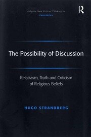 The Possibility of Discussion: Relativism, Truth and Criticism of Religious Beliefs book cover