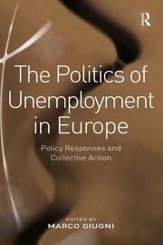 The Politics of Unemployment in Europe: Policy Responses and Collective Action book cover