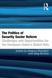 The Politics of Security Sector Reform: Challenges and Opportunities for the European Union's Global Role book cover