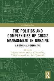 The Politics and Complexities of Crisis Management in Ukraine: A Historical Perspective book cover