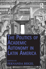 The Politics of Academic Autonomy in Latin America book cover