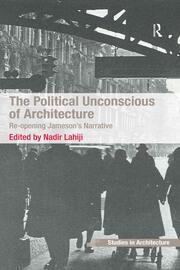 The Political Unconscious of Architecture: Re-opening Jameson's Narrative book cover