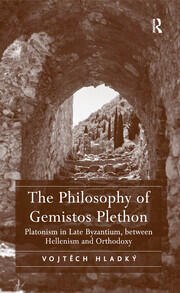 The Philosophy of Gemistos Plethon: Platonism in Late Byzantium, between Hellenism and Orthodoxy book cover