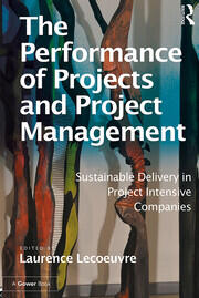 The Performance of Projects and Project Management: Sustainable Delivery in Project Intensive Companies book cover