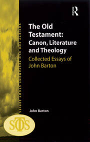 The Old Testament: Canon, Literature and Theology: Collected Essays of John Barton book cover