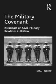 The Military Covenant: Its Impact on Civil–Military Relations in Britain book cover