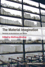 The Material Imagination: Reveries on Architecture and Matter book cover