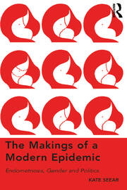 The Makings of a Modern Epidemic: Endometriosis, Gender and Politics book cover