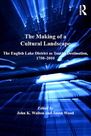 The Making of a Cultural Landscape: The English Lake District as Tourist Destination, 1750-2010 book cover