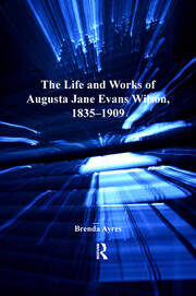 The Life and Works of Augusta Jane Evans Wilson, 1835–1909 book cover