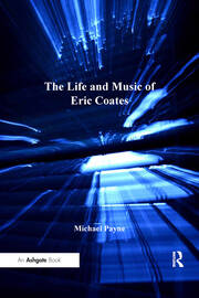 The Life and Music of Eric Coates book cover