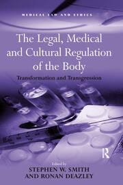 The Legal, Medical and Cultural Regulation of the Body: Transformation and Transgression book cover