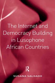 The Internet and Democracy Building in Lusophone African Countries book cover