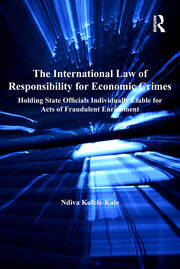 The International Law of Responsibility for Economic Crimes: Holding State Officials Individually Liable for Acts of Fraudulent Enrichment book cover