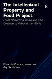 The Intellectual Property and Food Project: From Rewarding Innovation and Creation to Feeding the World book cover