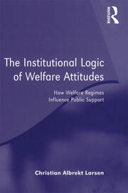 The Institutional Logic of Welfare Attitudes: How Welfare Regimes Influence Public Support book cover
