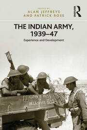 The Indian Army, 1939–47: Experience and Development book cover