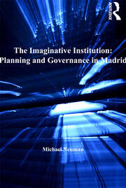 The Imaginative Institution: Planning and Governance in Madrid book cover
