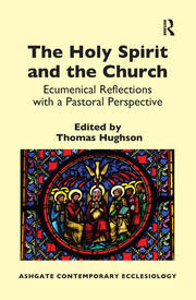 The Holy Spirit and the Church: Ecumenical Reflections with a Pastoral Perspective book cover