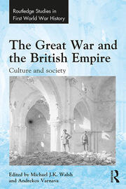 The Great War and the British Empire: Culture and society book cover