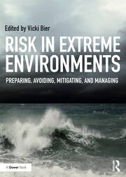 Risk in Extreme Environments: Preparing, Avoiding, Mitigating, and Managing book cover