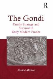 The Gondi: Family Strategy and Survival in Early Modern France book cover