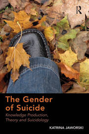 The Gender of Suicide: Knowledge Production, Theory and Suicidology book cover