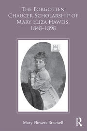 The Forgotten Chaucer Scholarship of Mary Eliza Haweis, 1848�1898 book cover