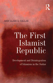 The First Islamist Republic: Development and Disintegration of Islamism in the Sudan book cover