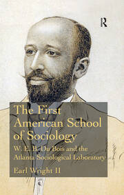 The First American School of Sociology: W.E.B. Du Bois and the Atlanta Sociological Laboratory book cover