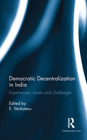 Democratic Decentralization in India: Experiences, issues and challenges book cover