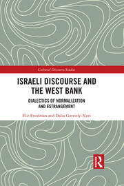 Israeli Discourse and the West Bank: Dialectics of Normalization and Estrangement book cover