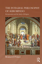 The Integral Philosophy of Aurobindo: Hermeneutics and the Study of Religion book cover