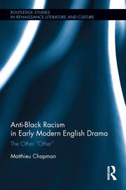 Anti-Black Racism in Early Modern English Drama: The Other “Other” book cover