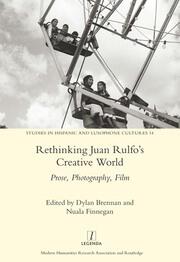 Rethinking Juan Rulfo's Creative World: Prose, Photography, Film book cover