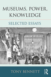 Museums, Power, Knowledge: Selected Essays book cover