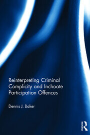 Reinterpreting Criminal Complicity and Inchoate Participation Offences book cover