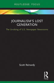 Journalism’s Lost Generation: The Un-doing of U.S. Newspaper Newsrooms book cover