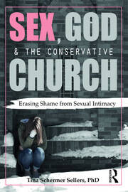 Sex, God, and the Conservative Church: Erasing Shame from Sexual Intimacy book cover