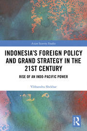 Indonesia’s Foreign Policy and Grand Strategy in the 21st Century: Rise of an Indo-Pacific Power book cover