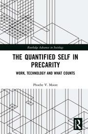The Quantified Self in Precarity: Work, Technology and What Counts book cover