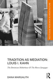 Tradition as Mediation: Louis I. Kahn: The Dominican Motherhouse & The Hurva Synagogue book cover