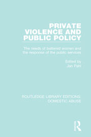 Private Violence and Public Policy: The needs of battered women and the response of the public services book cover
