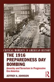 The 1916 Preparedness Day Bombing: Anarchy and Terrorism in Progressive Era America book cover