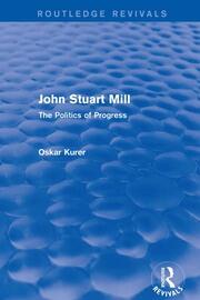 John Stuart Mill (Routledge Revivals): The Politics of Progress book cover