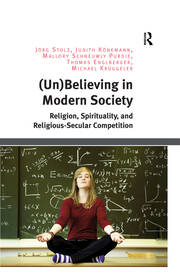 (Un)Believing in Modern Society: Religion, Spirituality, and Religious-Secular Competition book cover