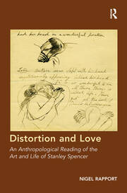 Distortion and Love: An Anthropological Reading of the Art and Life of Stanley Spencer book cover