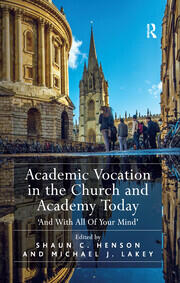 Academic Vocation in the Church and Academy Today: 'And With All Of Your Mind' book cover