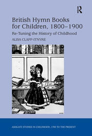 British Hymn Books for Children, 1800-1900: Re-Tuning the History of Childhood book cover